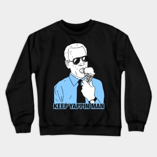 Keep Yappin' Man Dabate Election President Crewneck Sweatshirt